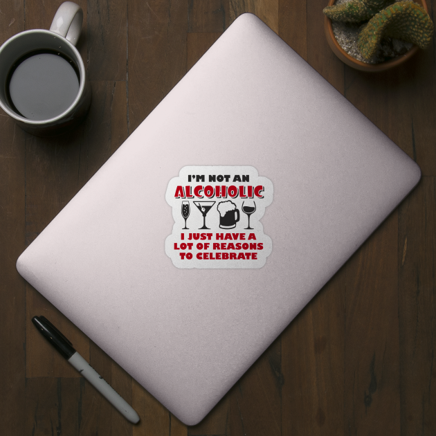 I'm Not An Alcoholic Cheeky Drinking Humor by Anticorporati